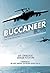 Buccaneer Boys: True Tales by Those who Flew the 'Last All-British Bomber'