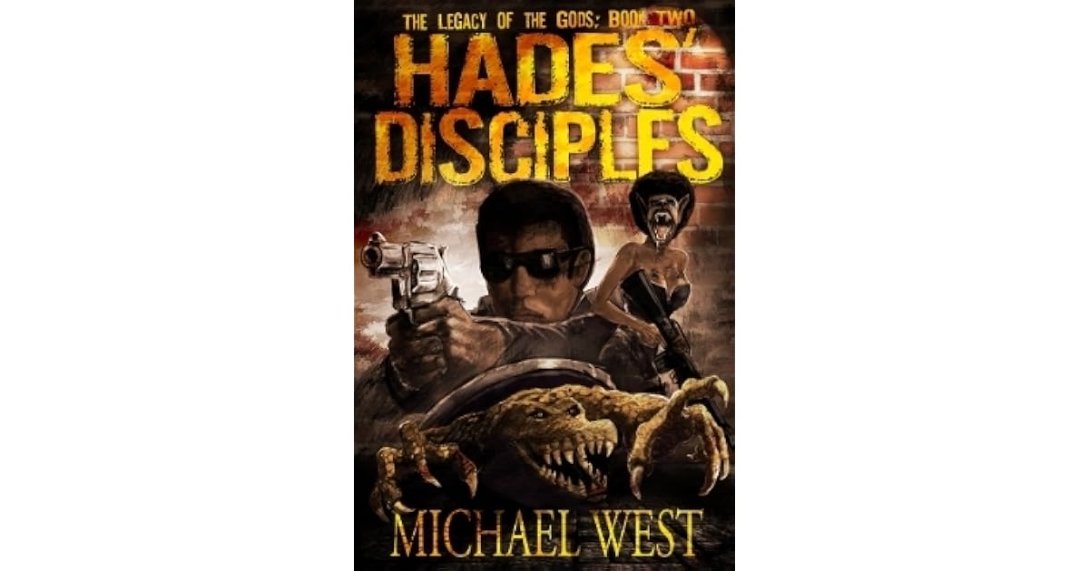 Hades Disciples The Legacy Of The Gods 2 By Michael West Hades Disciples The Legacy Of The Gods 2 By Michael West
