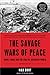 The Savage Wars Of Peace: Small Wars And The Rise Of American Power