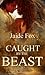 Caught by the Beast by Jaide Fox