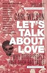 Book cover for Let's Talk About Love: Why Other People Have Such Bad Taste