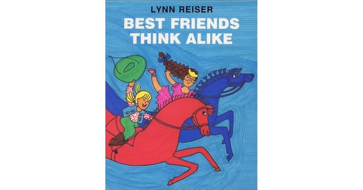 Best Friends Think Alike by Lynn Reiser