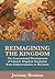 Reimagining the Kingdom: Th...