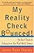 My Reality Check Bounced!: The Gen-Y Guide to Cashing In On Your Real-World Dreams