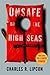 Unsafe on the High Seas - Your Guide to a Safer Cruise by Charles R. Lipcon