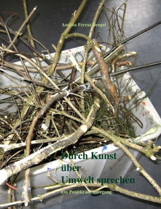 Durch Kunst über Umwelt sprechen: Ein Projekt als Anregung