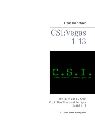 CSI: Vegas Staffel 1 - 13:Das Buch zur TV-Serie CSI: Den Tätern auf der Spur (German Edition)