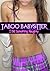 TABOO BABYSITTER: I Did Something Naughty (It's wrong, But It's So Hot!!!)