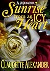 Sunrise From an Icy Heart by Claudette Alexander Sunrise From an Icy Heart by Claudette Alexander