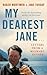 Dearest Jane...: My Father's Life and Letters