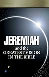 Jeremiah and the Greatest Vision In the Bible
