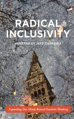 Radical Inclusivity: Expanding Our Minds Beyond Dualistic Thinking (Shifts in Consciousness)