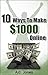 10 Ways To Make $1000 Online by A.C. Jones