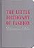 The Little Dictionary Of Fashion