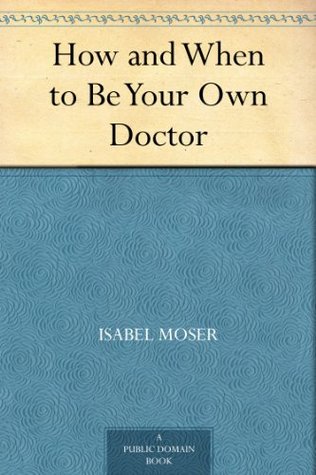 How and When to Be Your Own Doctor (Kindle Edition)