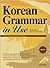 Korean Grammar In Use: Beginning To Early Intermediate