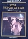 Vida depois da Vida by Raymond A. Moody Jr.
