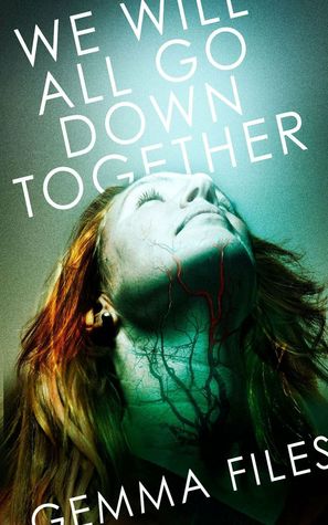 Portada de We Will All Go Down Together, de Gemma Files