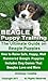 Beagle Puppy Training: The Ultimate Guide on Beagle Puppies, How to Raise Safe, Happy, Well Mannered Beagle Puppies, Includes Dog Games That Beagles Love and More