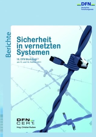 Sicherheit in vernetzten Systemen: 18. DFN Workshop