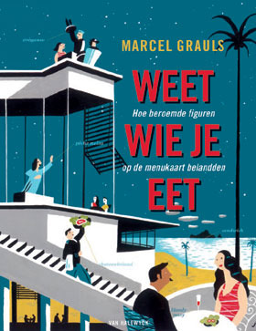 Weet wie je eet. Hoe beroemde figuren op de menukaart belandden