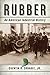 Rubber: An American Industr...
