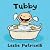 Tubby by Leslie Patricelli