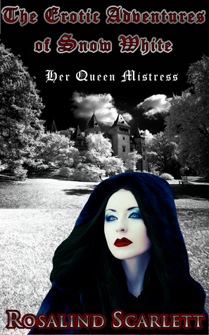 Her Queen Mistress:  The Erotic Adventures of Snow White (Erotic Kingdom, #2)