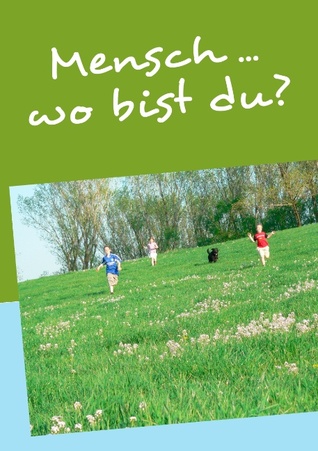 Mensch ... wo bist du? (German Edition)