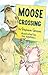 Moose Crossing (Moose and Hildy)