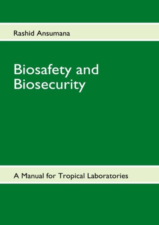 Biosafety and Biosecurity: A Manual For Tropical Laboratories