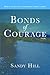 Bonds of Courage by Sandy Hill