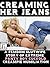 Creaming Her Jeans by Brett Olsen