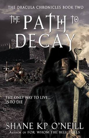 The Path To Decay (The Dracula Chronicles, #2)  (Vlad Dracula, #2)