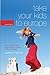 Take Your Kids To Europe by Cynthia Harriman Take Your Kids To Europe by Cynthia Harriman