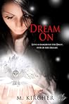 Dream On by M. Kircher