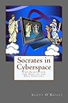 Socrates in Cyberspace: The Search for the Soul in the 21st Century