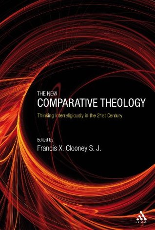 The New Comparative Theology: Thinking Interreligiously in the 21st Century (Paperback)