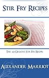 Stir Fry Recipes : The 10 Greatest Stir Fry Recipes Ever