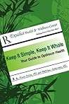 Keep It Simple, Keep It Whole: Your Guide To Optimum Health