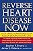 Reverse Heart Disease Now by Stephen T. Sinatra