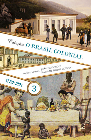 O Brasil Colonial: Volume 3 (1720-1821)