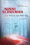 Svar hvis du kan høre mig by Ninni Schulman