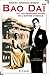 Bao Daï, Ou Les Derniers Jours De L'empire d'Annam by Daniel Grandclément