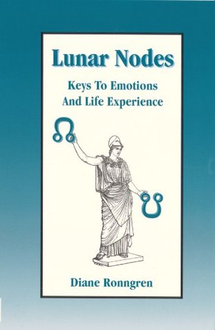 Lunar Nodes: Keys To Emotions and Life Experience (Kindle Edition)
