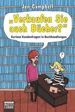 "Verkaufen Sie auch Bücher?" - Kuriose Kundenfragen in Buchhandlungen