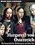 Margarete von Österreich: Die burgundische Habsburgerin und ihre Zeit
