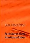 Betriebstechnische Situationsaufgaben (German Edition)