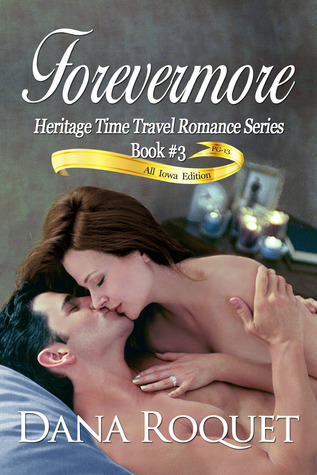 Forevermore (Heritage Time Travel Romance # 3: PG-13 All Iowa Edition)