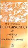 Crónicas 1: arte, literatura, política (Obras completas de Alejo Carpentier, #8)